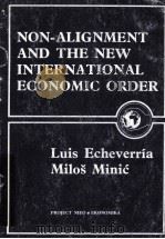 NON-ALIGNMENT AND THE NEW INTERNATIONAL ECONOMIC ORDER   1983  PDF电子版封面     