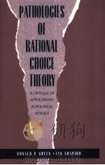 PATHOLOGIES OF RATIONAL CHOICE THEORY  A CRITIQUE OF APPLICATIONS IN POLITICAL SCIENCE（1994 PDF版）