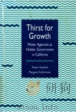 THIRST FOR GROWTH  WATER AGENCIES AS HIDDEN GOVERNMENT IN CALIFORNIA（1991 PDF版）