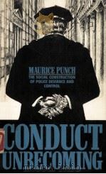 CONDUCT UNBECOMING  THE SOCIAL CONSTRUCTION OF POLICE DEVIANCE AND CONTROL（1985 PDF版）