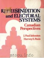 REPRESENTATION AND ELECTORAL SYSTEMS CANADIAN PERSPECTIVES 1990 PDF电子版封面 0137736568