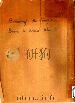 BUILDING THE NAVYS BASES IN WORLD WAR II HISTORY OF THE BUREAU OF YARDS AND DOCKS AND THE CIVIL ENGI 1947 PDF电子版封面