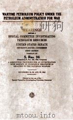 HEARINGS BEFORE A%SPECIAL COMMITTEE INVESTIGATING PETROLEUM RESOURCES UNITED STATES SENATE SEVENTY-N（1946 PDF版）