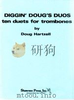 Diggin' Doug's Duos ten duets for trombones     PDF电子版封面    Doug Hartzell 