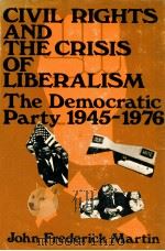 CIVIL RIGHTS AND THE CRISIS OF LIBERALISM  THE DEMOCRATIC PARTY 1945-1976（1979 PDF版）