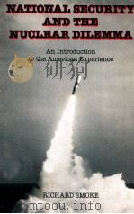 NATIONAL SECURITY AND THE NUCLEAR DILEMMA  AN INTRODUCTION TO THE AMERICAN EXPERIENCE（1984 PDF版）
