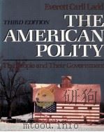 THE AMERICAN POLITY THE PEOPLE AND THEIR GOVERNMENT THIRD EDITION 1989 PDF电子版封面 0393958299 EVERETT CARLL LADD