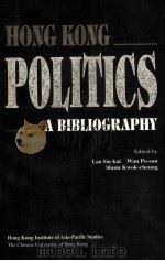 HONG KONG POLITICS:A BIBLIOGRAPHY 1999 PDF电子版封面 9624415447