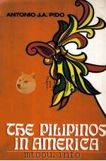THE PILIPINOS IN AMERICA MACRO/MICRO DIMENSIONS OF IMMIGRATION AND INTEGRATION 1986 PDF电子版封面 0913256781 ANTONIO J.A.PIDO