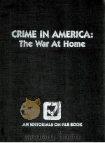 CRIME IN AMERICA:THE WAR AT HOME AN EDITORIALS ON FILE BOOK 1988 PDF电子版封面 0816015910 OLIVER TRAGER