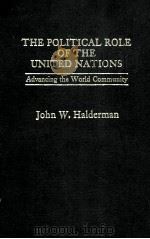 THE POLITICAL ROLE OF THE UNITED NATIONS  ADVANCING THE WORLD COMMUNITY（1981 PDF版）