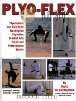 PLYO-FLEX PLYOMETRICS AND FLEXIBILITY TRAINING FOR EXPLOSIVE MARTIAL ARTS KICKS AND PERFORMANCE SPOR（ PDF版）