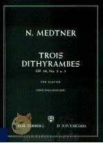 Trois Dithyrambes Op.10 No.2 u.3 für Klavier Orginalausgabe PDF电子版封面 N.Medtner