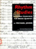 Rhythm Studies Ensemble Exercises for Brass Quintet 1998 PDF电子版封面 Michael Johns