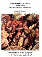M?rchenerz?hlungen Fairy-Tales for clarinet or violin viola and piano Op.132 M 2244 PDF电子版封面 Robert Schumann