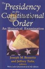 THE PRESIDENCY IN THE CONSTITUTIONAL ORDER  AN HISTORICAL EXAMINATION（1981 PDF版）