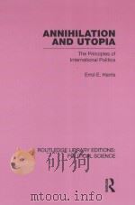 ANNIHILATION AND UTOPIA  THE PRINEIPLES OF INTERNATIONAL POLITIES  VOLUME 8（1966 PDF版）