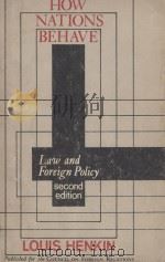 HOW NATIONS BEHAVE LAW AND FOREIGN POLICY SECOND EDITION 1979 PDF电子版封面 0231047576 LOUIS HENKIN