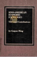 SINO-AMERICAN ECONOMIC EXCHANGES THE LEGAL CONTRIBUTIONS 1985 PDF电子版封面 0030016592 GUIGUO WANG
