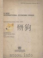 A NEW INTERNATIONAL ECONOMIC ORDER  SELECTED DOCUMENTS 1945-1975  VOLUME I（ PDF版）