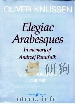 ELEGIAC ARABESQUES In memory of Andrzej Panufnik for cor anglais and clarinet Op.26a 1994 PDF电子版封面