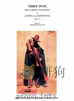three duos for clarinet and bassoon WoO 27 M 1351 PDF电子版封面 LudwigVanBeethoven