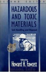 Hazardous and toxic materials : safe handling and disposal second edition 1988 PDF电子版封面 0471627291 edited by Howard H. Fawcett