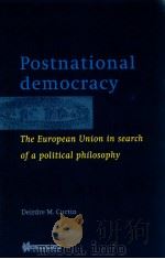 POSTNATIONAL DEMOCRACY THE EUROPEAN UNION IN SEARCH OF A POLITICAL PHILOSOPHY 1997 PDF电子版封面 904110447X DEIRDRE M.CURTIN