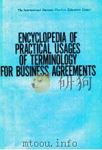 ENCYCLOPEDIA OF PRACTICAL USAGES OF TERMINOLOGY FOR BUSINESS AGREEMENTS 1983 PDF电子版封面