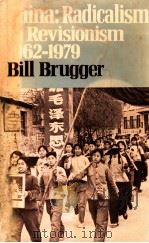 CHINA:RADICALISM TO REVISIONISM 1962-1979 1981 PDF电子版封面 0389200875 BILL BRUGGER