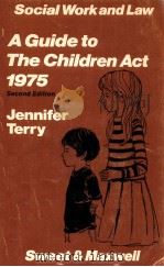 A GUIDE TO THE CHILDREN ACT 1975 AS AMENDED SECOND EDITION 1979 PDF电子版封面 0421250003