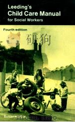 CHILD CARE MANUAL FOR SOCIAL WORKERS FOURTH EDITION 1980 PDF电子版封面 0406270031 A.E.LEEDING