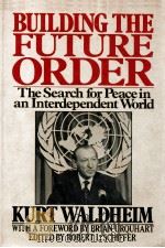 BUILDING THE FUTURE ORDER  THE SEARCH FOR PEACE IN AN INTERDEPENDENT WORLD（1980 PDF版）