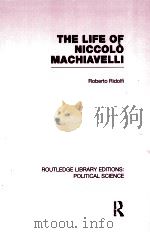 THE LIFE OF NICCOLO MACHIAVIELLI VOLUME 26 1963 PDF电子版封面 0415555663 ROBERTO RIDOLFI AND CECIL GRAY