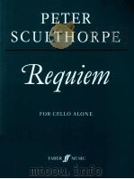 PETER SCULTHORPE REQUIEM FOR CELLO ALONE 1982 PDF电子版封面 0571506216