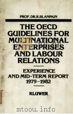 THE OECD GUIDELINES FOR MULTINATINAL ENTERPRISES AND LABOUR RELATIONS 1979-1982 EXPERIENCE AND MID- 1983 PDF电子版封面 9031201944 PROF.DR.R.BLANPAIN