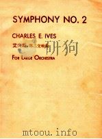 SYMPHONY NO.2 CHARLES E.IVES FOR LARGE ORCHESTRA PDF电子版封面 CHARLES E.IVES