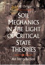 SOIL MECHANIC IN THE LIGHT OF CRITICAL STATE THEORIES AN INTRODUCTIN 1995 PDF电子版封面 9054101945 J.A.R.ORTIGAO