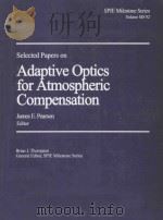 SELECTED PAPAERS ON ADAPTIVE OPTICS FOR ATMOSPHERIC COMPENSATION (II) 1994 PDF电子版封面 JAMES E.PEARSON