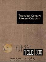 TWENTIETH-CENTURY LITERARY CRITICISM  VOLUME 300（ PDF版）