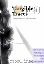 TANGIBLE TRACES  DUTCH ARCHITECTURE AND DESIGN IN THE MAKING（ PDF版）