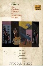 AN OUTLINE HISTORY OF WESTERN MUSIC SEVENTH EDITION 1990 PDF电子版封面 069703643X MILO WOLD GARY MARTIN JAMES