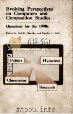EVOLVING PERSPECTIVES ON COMPUTERS AND COMPOSITION STUDIES QUESTIONS FOR THE 1990S（1991 PDF版）