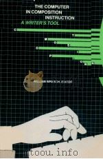 THE COMPUTER IN COMOSITION INSTRUCTION  A WRITER＇S TOOL（1984 PDF版）
