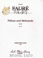 Pélleas and Mélisande Suite Op.80 PDF电子版封面 Gabriel Fauré