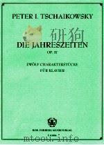 Die Jahreszeiten Op.37 Zwolf Charakterstuck fur Klavier PDF电子版封面 Peter I.Tschaikowsky