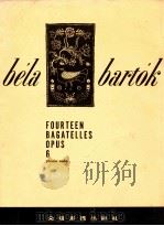Fourteen Bagatelles Opus 6 Piano Solo PDF电子版封面 Bela Bartok