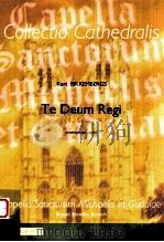 Te Deum Regi D 2007 6045 083-CC011 SATB（ PDF版）