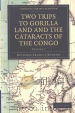 TWO TRIPS TO GORILLA LAND AND THE CATARACTS OF THE CONGO VOLUME 1 1876 PDF电子版封面 110803134X RICHARD FRANCIS BURTON
