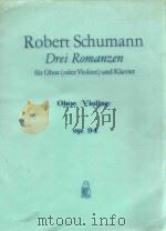 Drei Romanzen fur Oboe(oder Violine) und Klavier op.94 PDF电子版封面 Robert Schumann